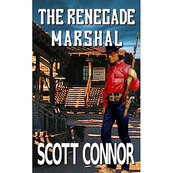 The Renegade Marshal (Lincoln Hawk, #11) / Lincoln Hawk, Scott Connor