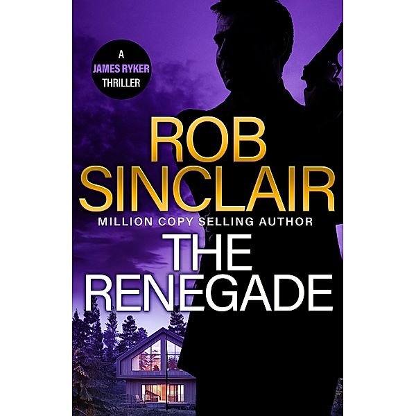 The Renegade / The James Ryker Series Bd.6, Rob Sinclair