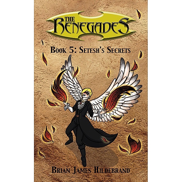 The Renegades Book 5: Setesh's Secrets / The Renegades, Brian Hildebrand
