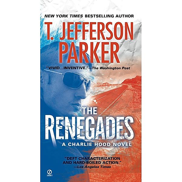 The Renegades / Charlie Hood Novel Bd.2, T. Jefferson Parker