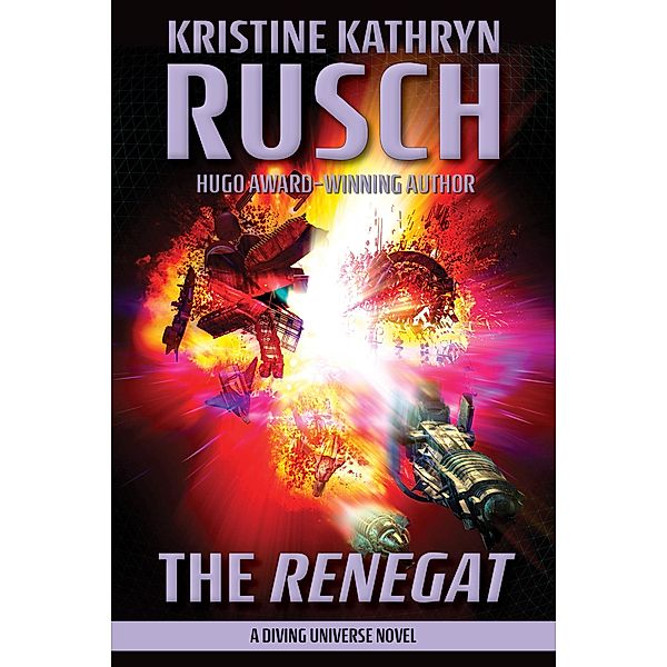 The Renegat: A Diving Universe Novel (The Diving Series, #11) / The Diving Series, Kristine Kathryn Rusch