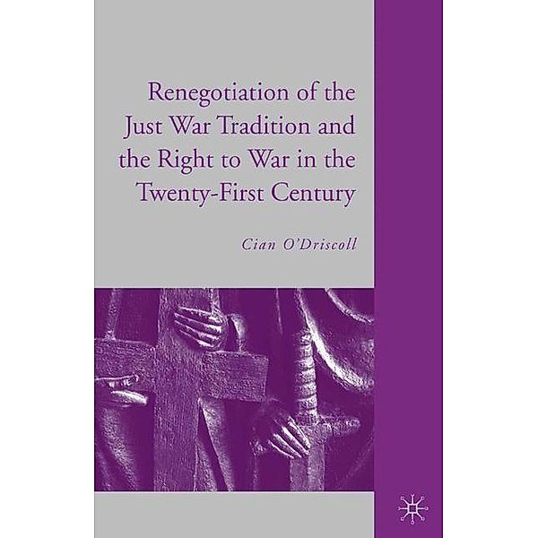 The Renegotiation of the Just War Tradition and the Right to War in the Twenty-First Century, C. O'Driscoll