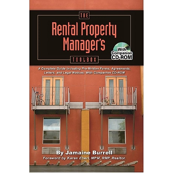 The Rental Property Manager's Toolbox  A Complete Guide Including Pre-Written Forms, Agreements, Letters, and Legal Notices: With Companion CD-ROM, Jamaine Burrell