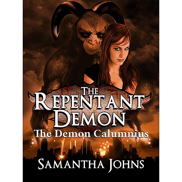 The Repentant Demon Trilogy Book 1: The Demon Calumnius, Samantha Johns