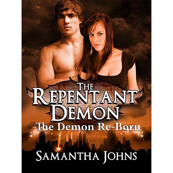 The Repentant Demon Trilogy Book 2: The Demon Re-Born, Samantha Johns