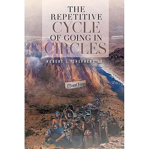 The Repetitive Cycle of Going in Circles / Authors' Tranquility Press, Robert Shepherd
