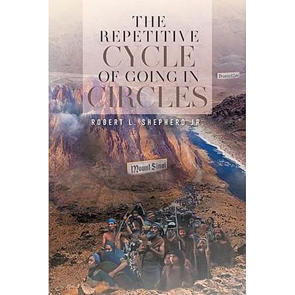 The Repetitive Cycle of Going in Circles / Rushmore Press LLC, Robert Shepherd Jr.