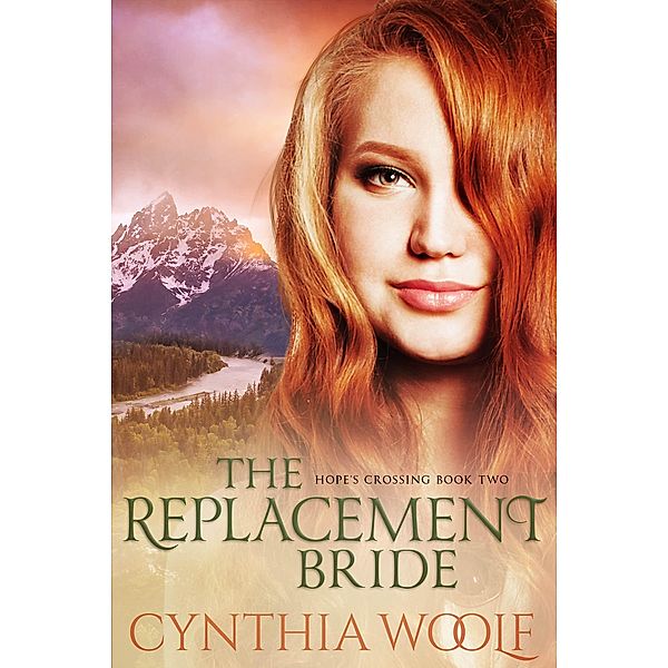 The Replacement Bride / Hope's Crossing Bd.2, Cynthia Woolf