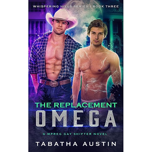 The Replacement Omega (Whispering Hills, #3) / Whispering Hills, Tabatha Austin