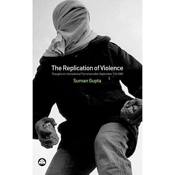 The Replication of Violence, Suman Gupta