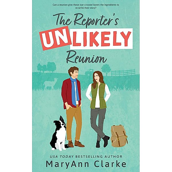 The Reporter's Unlikely Reunion (The Most UNLIKELY To Series, #1) / The Most UNLIKELY To Series, Maryann Clarke
