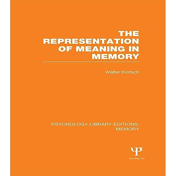 The Representation of Meaning in Memory (PLE: Memory), Walter Kintsch