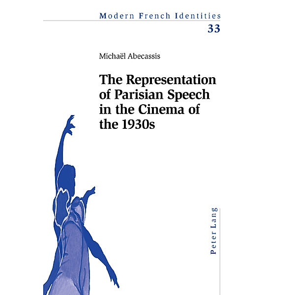 The Representation of Parisian Speech in the Cinema of the 1930s, Michael Abecassis