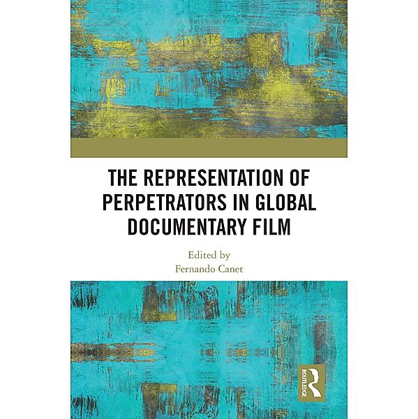 The Representation of Perpetrators in Global Documentary Film