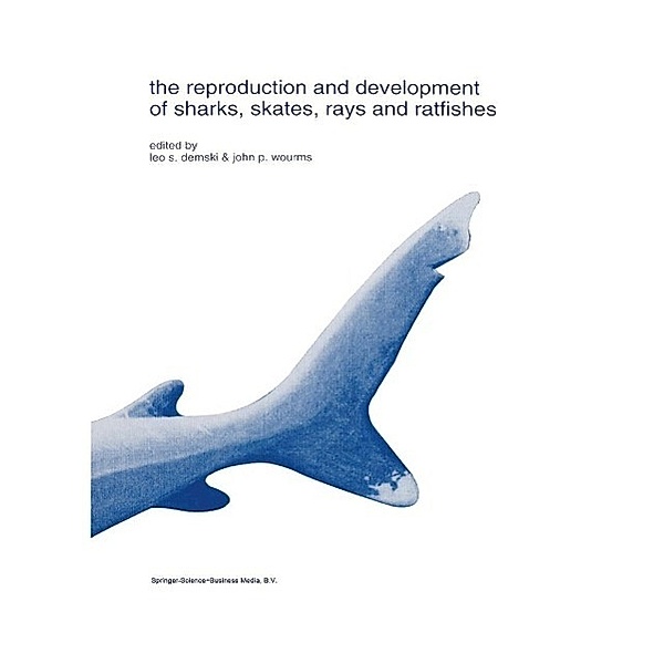 The reproduction and development of sharks, skates, rays and ratfishes / Developments in Environmental Biology of Fishes Bd.14