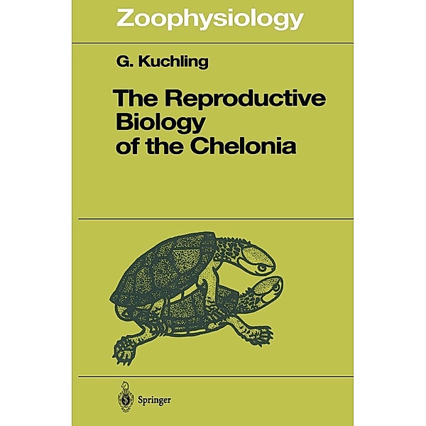 The Reproductive Biology of the Chelonia / Zoophysiology Bd.38, Gerald Kuchling