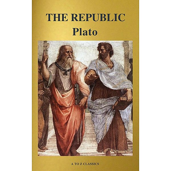 The Republic ( Active TOC, Free Audiobook) (A to Z Classics), Plato
