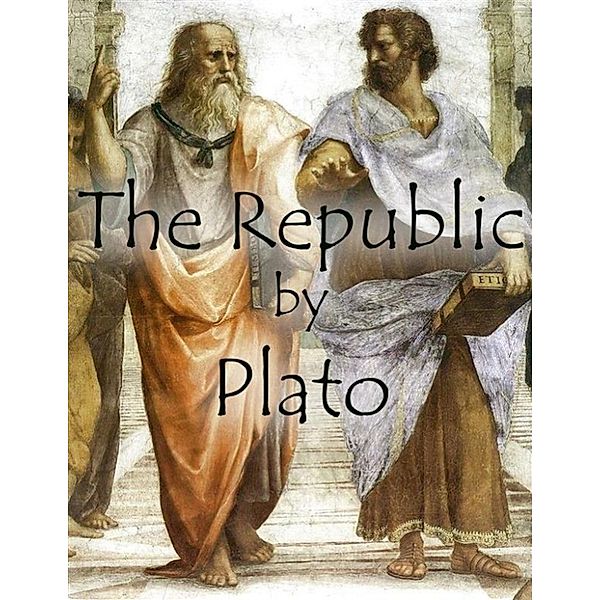 The Republic by Plato, Plato