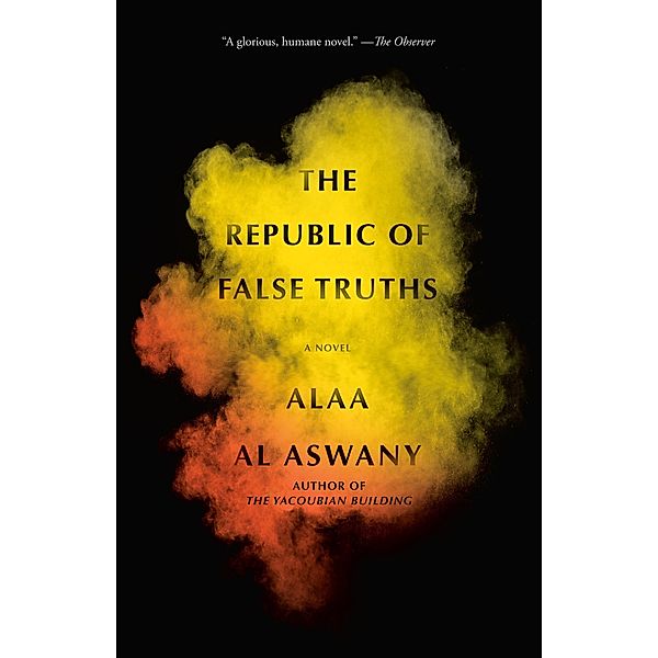 The Republic of False Truths, Alaa Al Aswany