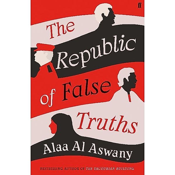 The Republic of False Truths, Alaa Al Aswany