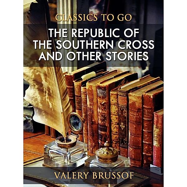 The Republic of the Southern Cross and Other Stories, Valery Brussof