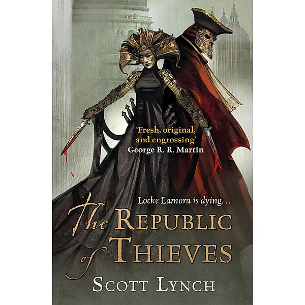 The Republic of Thieves / Gentleman Bastard, Scott Lynch