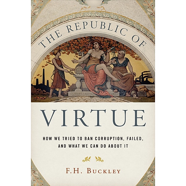 The Republic of Virtue, F. H. Buckley