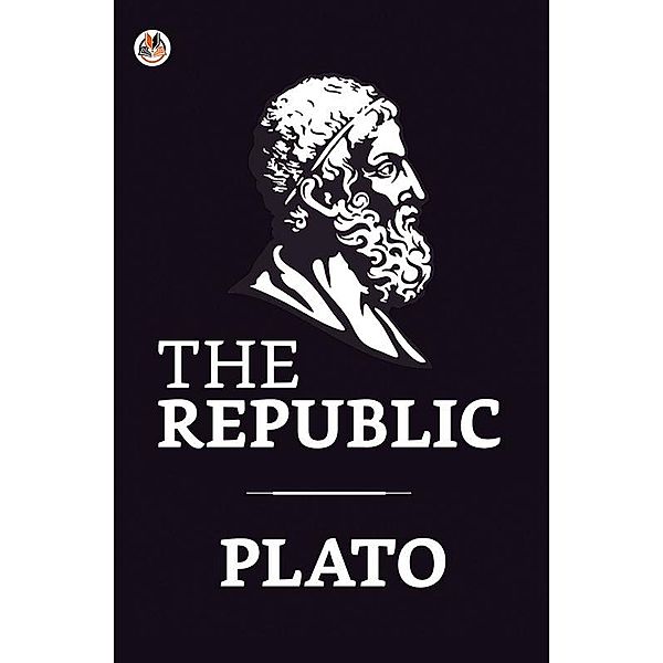 The Republic / True Sign Publishing House, Plato