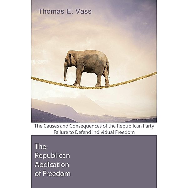 The Republican Abdication of Freedom, Thomas E. Vass