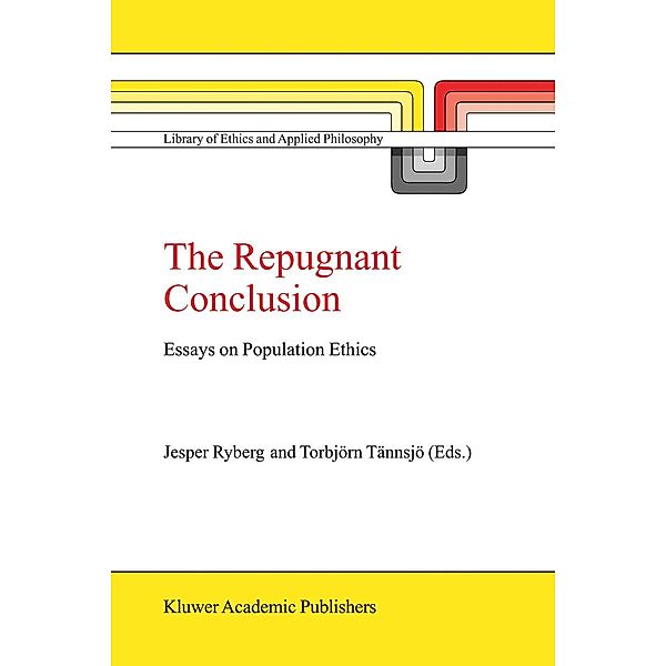 The Repugnant Conclusion / Library of Ethics and Applied Philosophy Bd.15
