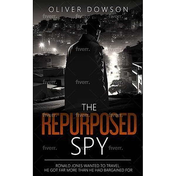 The Repurposed Spy / BKssss Publishing, Oliver Dowson