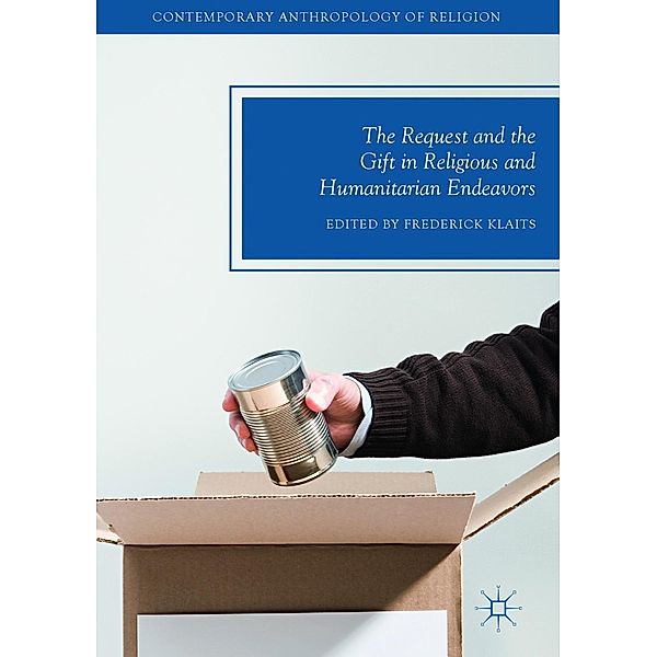 The Request and the Gift in Religious and Humanitarian Endeavors / Contemporary Anthropology of Religion