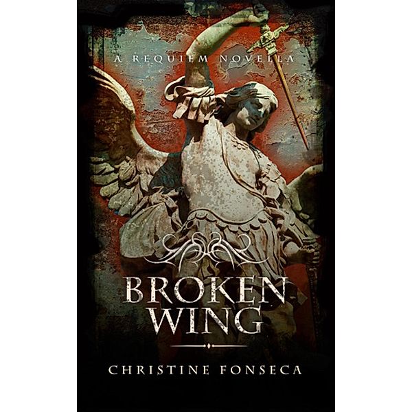 The Requiem Series: Broken Wing (The Requiem Series), Christine Fonseca