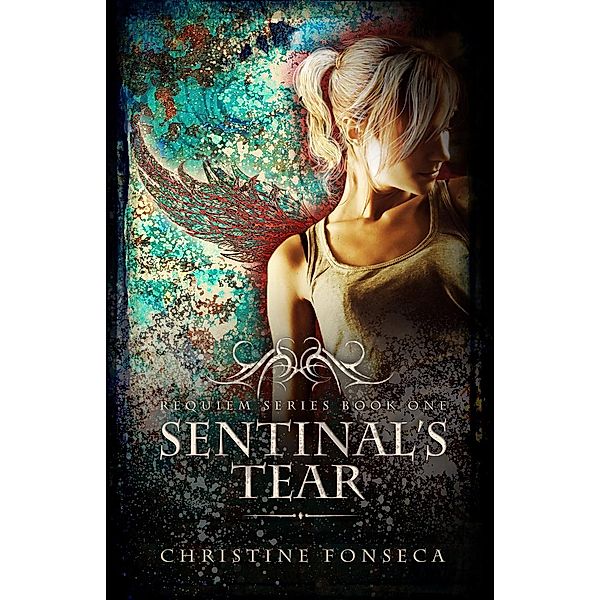 The Requiem Series: Sentinal's Tear (The Requiem Series, #1), Christine Fonseca