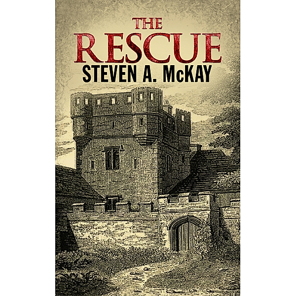 The Rescue: a Forest Lord Tale, Steven A. McKay