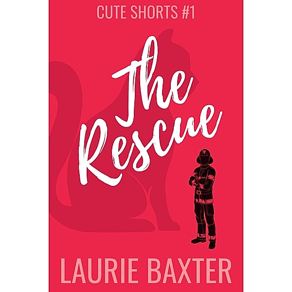 The Rescue (Cute Shorts, #1) / Cute Shorts, Laurie Baxter