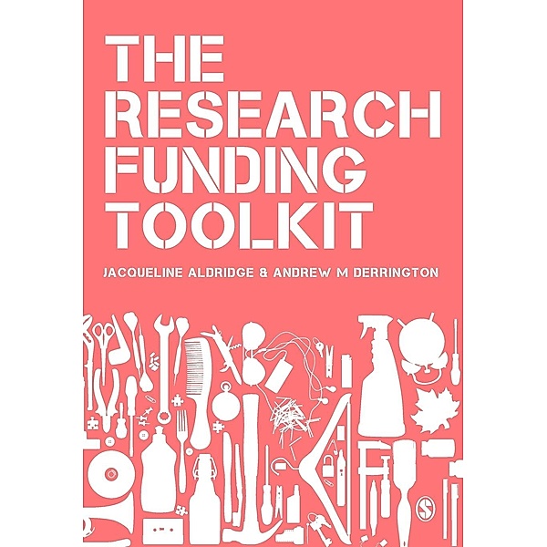 The Research Funding Toolkit, Jacqueline Aldridge, Andrew M. Derrington