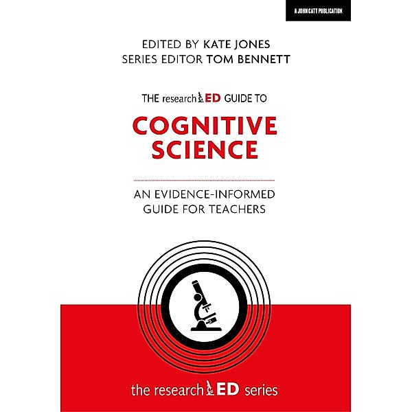 The researchED Guide to Cognitive Science: An evidence-informed guide for teachers, Kate Jones