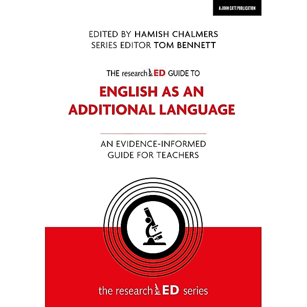 The researchED Guide to English as an Additional Language: An evidence-informed guide for teachers / researchED, Hamish Chalmers, Tom Bennett