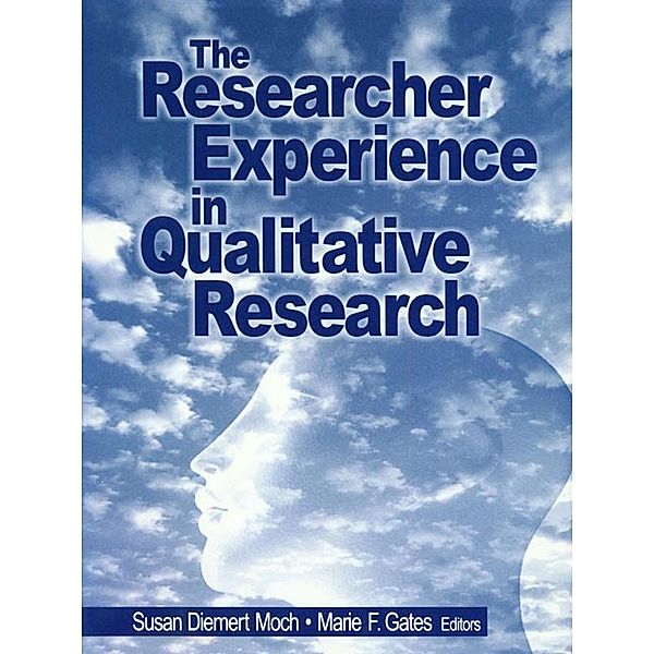 The Researcher Experience in Qualitative Research, Marie F. Gates, Susan Diemert Moch