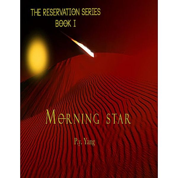 The Reservation Series: Morning Star, P. Y. Yang