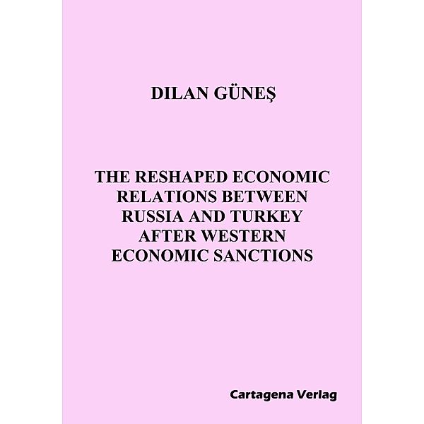 The Reshaped Economic Relations Between Russia and Turkey After Western Economic Sanctions, Dilan Günes