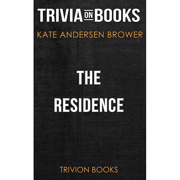 The Residence by Kate Andersen Brower (Trivia-On-Books), Trivion Books