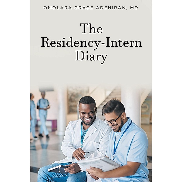 The Residency-Intern Diary, Omolara Grace Adeniran MD