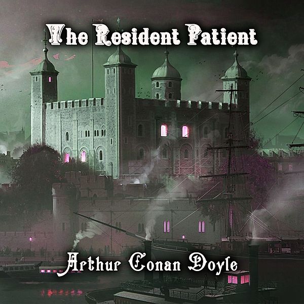 The Resident Patient, Arthur Conan Doyle