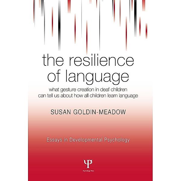The Resilience of Language / Essays in Developmental Psychology, Susan Goldin-Meadow
