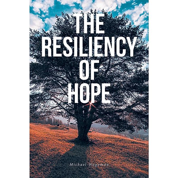 The Resiliency of Hope, Michael Wogoman