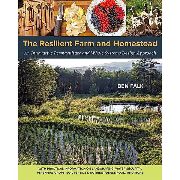 The Resilient Farm and Homestead, Ben Falk