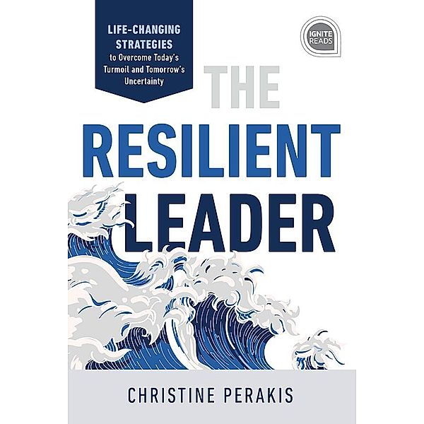 The Resilient Leader / Ignite Reads, Christine Perakis