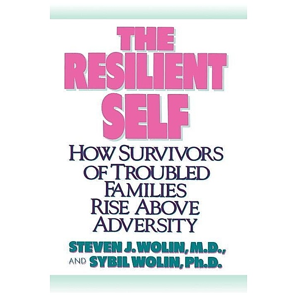 The Resilient Self, Steven J. Wolin, Sybil Wolin